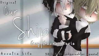 Our Ship | Original Gay Gacha Club Movie | 301k-310k Subscroobler Special