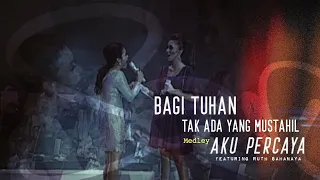 Sari Simorangkir - 05. Bagi Tuhan Tak Ada yang Mustahil, Aku Percaya  (The Creator Live Concert)