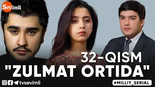 "ZULMAT ORTIDA", MILLIY SERIAL 32-QISM