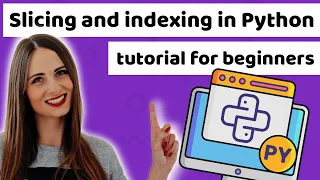 Python - Slicing and Indexing - beginner tutorial