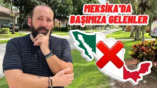 Meksika'da Başımıza Gelenler! Türkler Neden Meksika'ya Giremiyor?