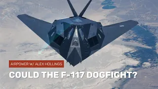 Could the F-117 dogfight?