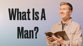 What Is A Man? | Clear Truth For A Confused World