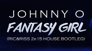 Johnny O. - Fantasy Girl (Ric&Rixx House Bootleg)