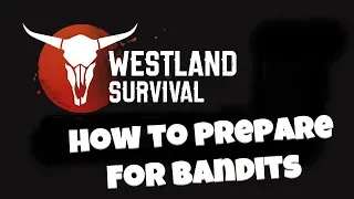 Westland Survival #74 - How to prep base without angering Thugs/Bandits