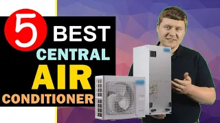 Best Central Air Conditioner 2024 🏆 Top 5 Best Central Air Conditioner Reviews
