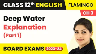 Deep Water - Explanation (Part 1) | Flamingo Book Chapter 3 | Class 12 English (2022-23)