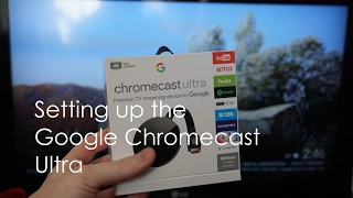 Setting up the Google Chromecast Ultra for the first time