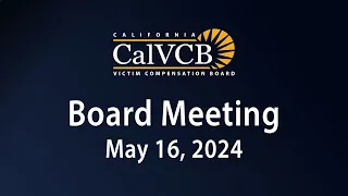 California Victim Compensation Board Meeting - May 16 2024