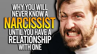 Why You Will Never Know A Narcissist Until You Have A Relationship With One