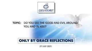 27 July 2021 - ONLY BY GRACE REFLECTIONS