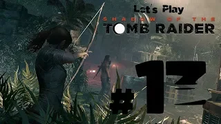 Let's Play Shadow of the Tomb Raider Ep. 13