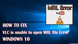 VLC Is Unable To Open MRL File Error - 2 Fix How To