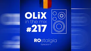 OLiX in the Mix - 217 - ROstalgia Episodul 4
