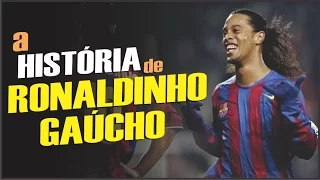 Conheça a HISTÓRIA de RONALDINHO GAÚCHO