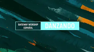 Danzando en cada temporada | Gateway Worship Español (Secuencias.com Sessions)