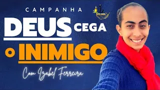 🔴7 DIAS DE CAMPANHA DEUS CEGA O INIMIGO - COM IZABEL FERREIRA 15/09/2022