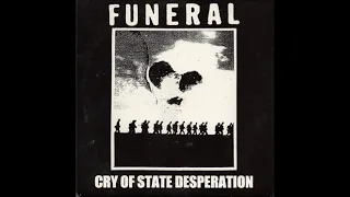 Funeral "Cry Of State Desperation" (Full 7" EP)