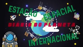 CONHEÇA A ESTAÇÃO ESPACIAL INTERNACIONAL!! ISS - DDP