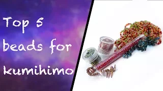 Top 5 Beads for kumihimo