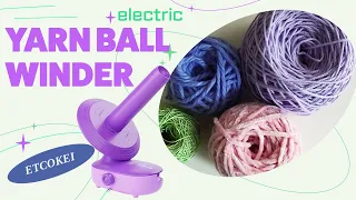 No More Cranking! Fully Electric Yarn Ball Winder Review // Etcokei Yarn Ball Winder
