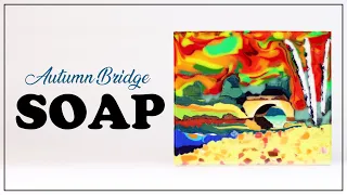 Making Autumn Bridge Cold Process Artisan Impressionist Landscape Soap inspired by Leonid Afremov