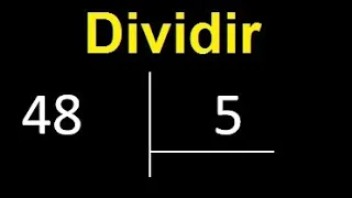 Dividir 48 entre 5 , division inexacta con resultado decimal  . Como se dividen 2 numeros