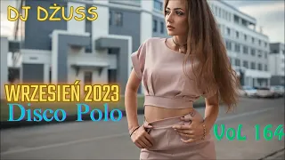 Najnowsze disco polo  🎧Wrzesień 2023 ☀ 🎧 Składanka disco polo➠VOL 164  by DJ DŻUSS