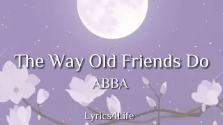 ABBA - The Way Old Friends Do (Lyrics)