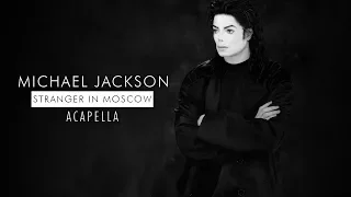 Michael Jackson - Stranger In Moscow [Mastered Acapella]