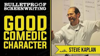 What Makes a Good Comedic Character with Steve Kaplan // Bulletproof Screenwriting Show