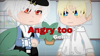 Angry too || Gcmv ||