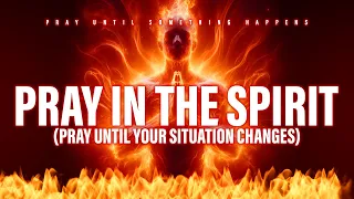 Pray In Spirit | Prophetic Warfare Instrumental Worship | Pray Until Something Happens Push