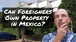 Can Foreigners Own Property in Mexico?