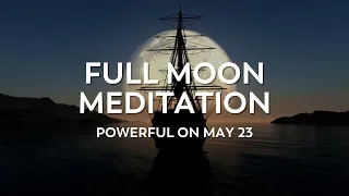 May 23 2024 | Sagittarius Full Moon | Flower Full Moon Guided Meditation