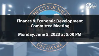 Finance & Economic Development Committee Meeting  | 6/5/2023