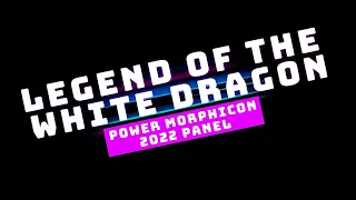 Power Morphicon 2022 Jason David Frank & Bat In the Sun Legend of the White Dragon Panel