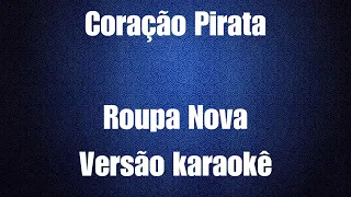 Coração pirata - Roupa nova - versão karaokê