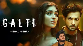 Galti - Vishal Mishra | Aayush Sharma, YuktiThareja | Kaushal K | Arvvindr S Khaira | RajJaiswal