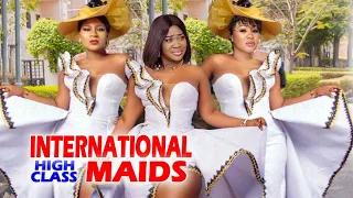 INTERNATIONAL HIGH CLASS MAIDS Complete Movie Destiny Etiko / mercy Johnson 2024 Latest Movie