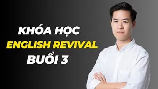 Buổi 3 chương trình tự học tiếng Anh từ con số 0 | English Revival Khóa 6