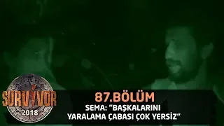 Sema Aydemir: "Başkalarını yaralama çabası çok yersiz" | 87. Bölüm | Survivor 2018