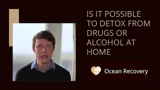 Is It Possible To Detox From Drugs or Alcohol At Home