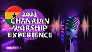 2023 Ghana Worship Experience: Latest Gospel Songs & Live Worship Mix