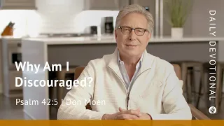 Why Am I Discouraged? | Psalm 42:5 | Our Daily Bread Video Devotional