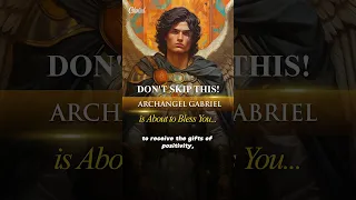 DON'T SKIP THIS! Archangel Gabriel is About to Bless You...