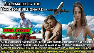 FULL STORY : BLACKMAILED BY THE HANDSOME BILLIONAIRE