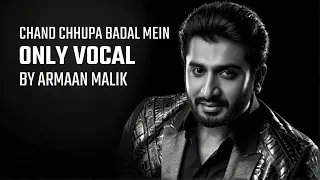 Chand Chhupa Badal Mein | ONLY VOCAL | Arman Malik | TUNE | Without Music