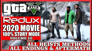 Grand Theft Auto 5 REDUX 2020 Movie - All Endings & Aftermath 100% Complete Story Mode - Vol. #3