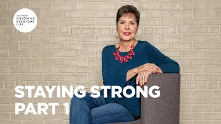 Staying Strong - Part 1 | Joyce Meyer | Enjoying Everyday Life